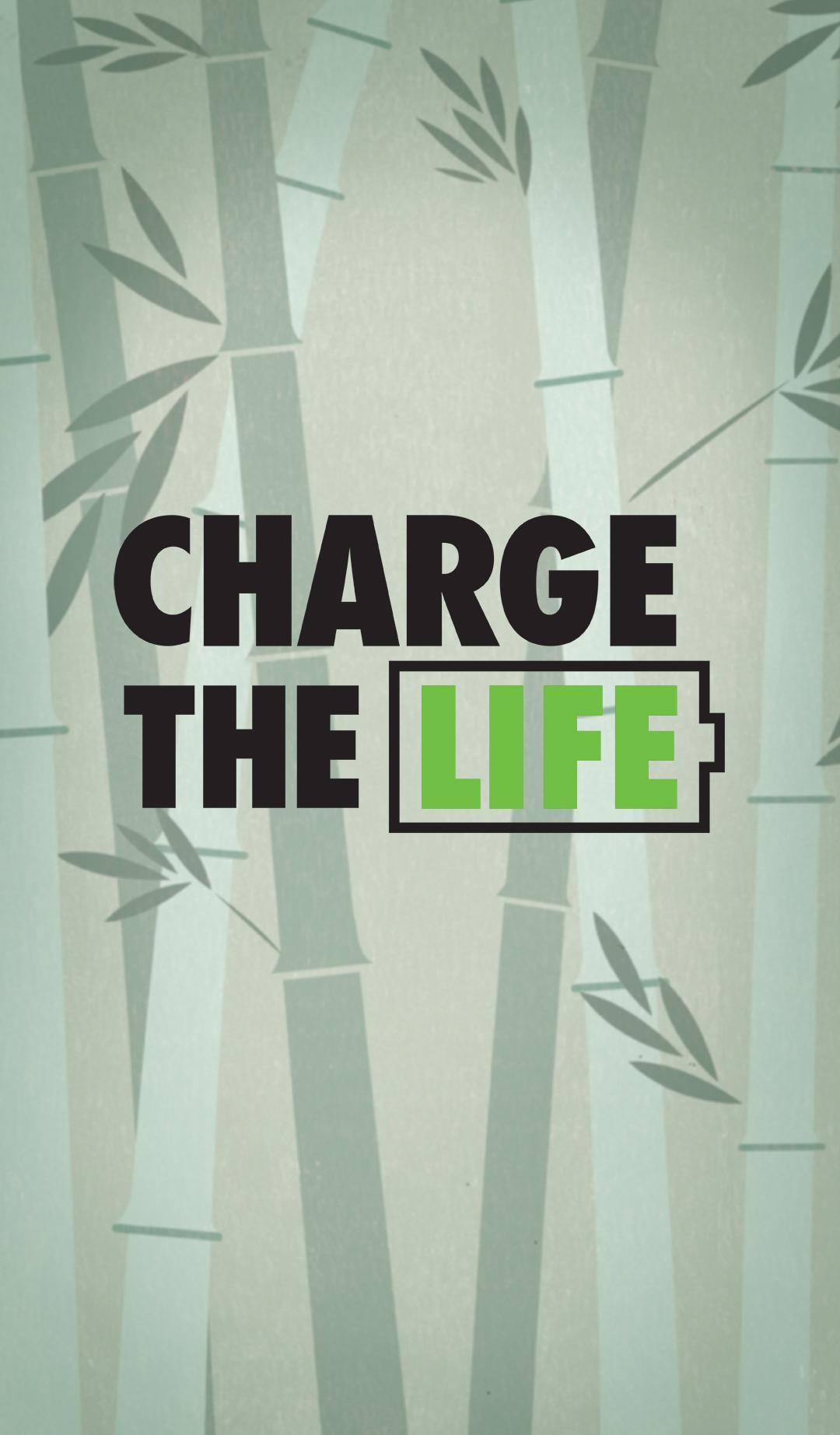 Charge the Life