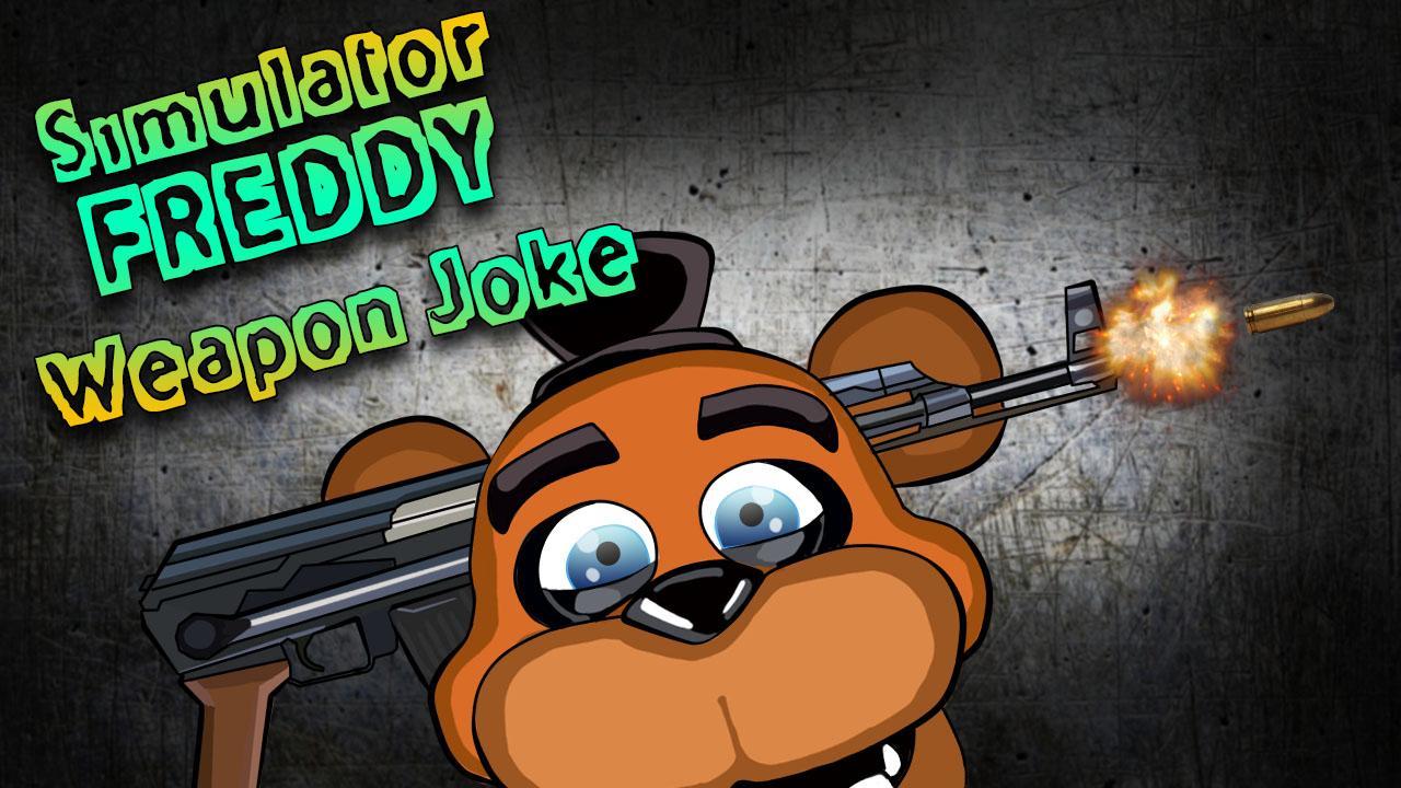 Simulator Freddy Weapon Joke